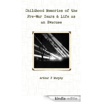 Childhood Memories of the Pre-War Years & Life as as Evacuee (English Edition) [Kindle-editie]