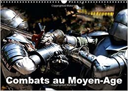 Combats au Moyen-Âge (Calendrier mural 2015 DIN A3 horizontal) (Calvendo Connaissance)