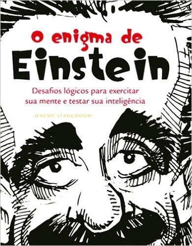 O Enigma de Einstein Desafios Lógicos Para Exercitar Sua Mente