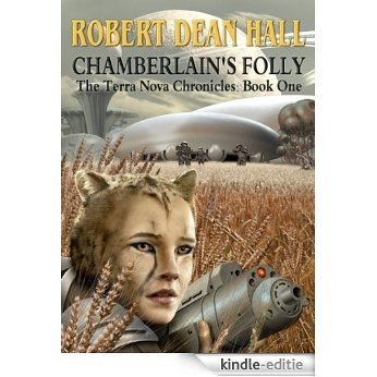 Chamberlain's Folly (The Terra Nova Chronicles Book 1) (English Edition) [Kindle-editie]