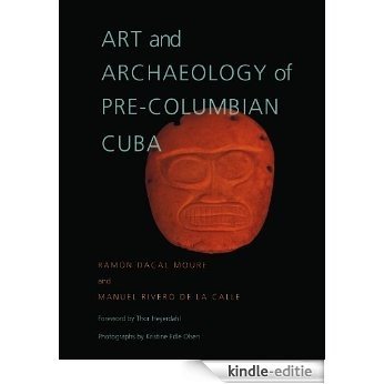 Art and Archaeology of Pre-Columbian Cuba (Pitt Latin American Series) [Kindle-editie]