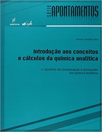 Introdução aos Conceitos e Cálculos da Química Analítica. Equilíbrio de Complexação e Aplicações em Química Analítica