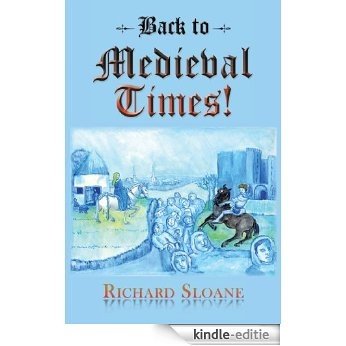 Back to Medieval Times! (English Edition) [Kindle-editie]