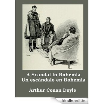 A Sherlock Holmes Adventure: A Scandal in Bohemia Una aventura de Sherlock Holmes: un escándalo en Bohemia  English-Spanish Parallel Text (English Edition) [Kindle-editie]