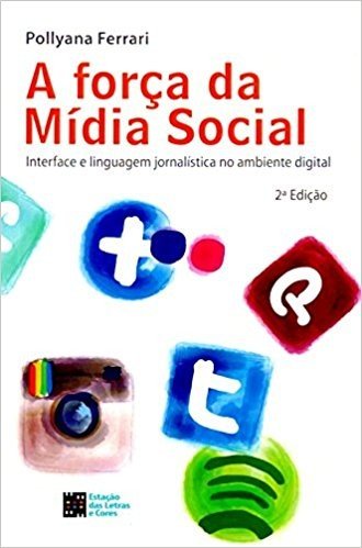 A Força da Mídia Social. Interface e Linguagem Jornalística no Ambiente Digital