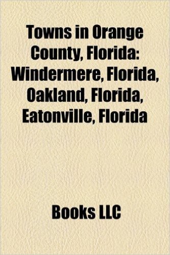 Towns in Orange County, Florida: Windermere, Florida, Oakland, Florida, Eatonville, Florida