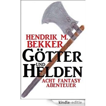 Götter und Helden: Acht Fantasy Abenteuer [Kindle-editie]