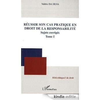 Réussir Son Cas Pratique (T 1) en Droit de la Responsabilite Sujets Corriges (Bibliothèques de droit) [Kindle-editie]