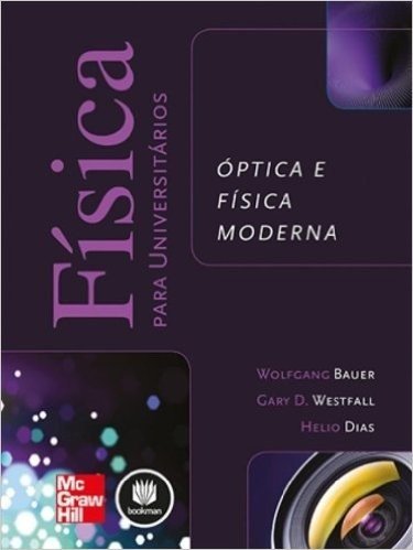 Óptica e Física Moderna - Série Física Para Universitários