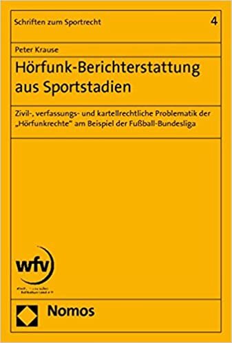 indir Hörfunk-Berichterstattung aus Sportstadien: Zivil-, verfassungs- und kartellrechtliche Problematik der &quot;Hörfunkrechte&quot; am Beispiel der Fußball-Bundesliga: 4