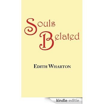 Souls Belated: A Story of Edith Wharton (English Edition) [Kindle-editie]