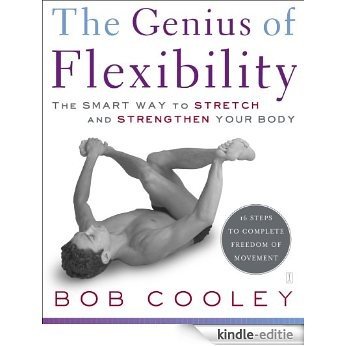 The Genius of Flexibility: The Smart Way to Stretch and Strengthen Your Body (English Edition) [Kindle-editie]