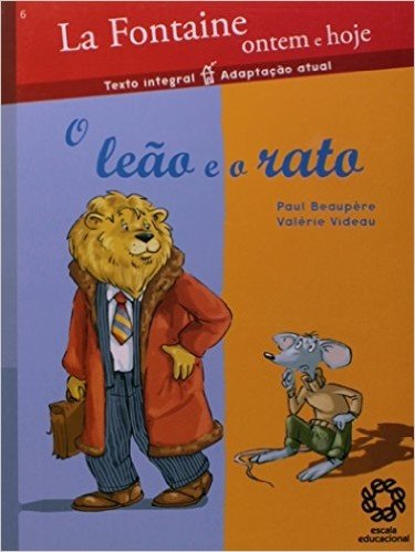 O Leão E O Rato - Coleção La Fontaine Ontem E Hoje