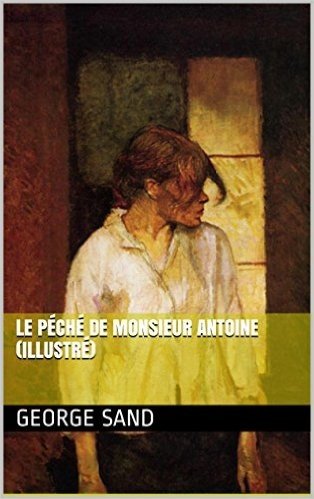 Le péché de Monsieur Antoine (Illustré) (French Edition)