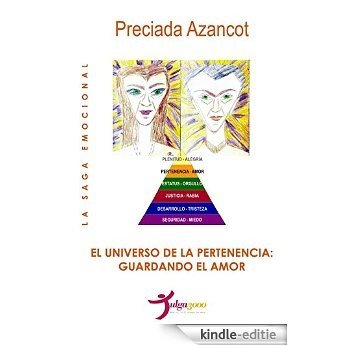El Universo de la Pertenencia: Guardando el Amor (La Saga Emocional MAT nº 5) (Spanish Edition) [Kindle-editie] beoordelingen
