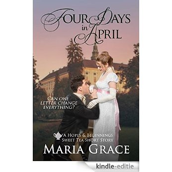 Four Days in April: A Pride and Prejudice Variation; A Sweet Tea Short Story (English Edition) [Kindle-editie]