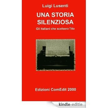 Una storia silenziosa - Gli italiani che scelsero Tito [Kindle-editie]
