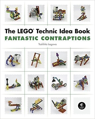The Lego Technic Idea Book: Fantastic Contraptions: Fantastic Contraptions