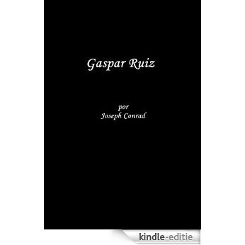 Gaspar Ruiz (Condenado a muerte por desertor) (Spanish Edition) [Kindle-editie]