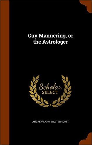 Guy Mannering, or the Astrologer