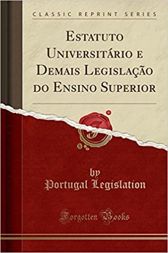 Estatuto Universitário e Demais Legislação do Ensino Superior (Classic Reprint)