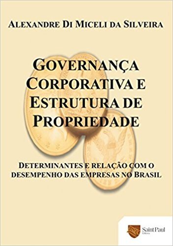 Governança Corporativa e Estrutura de Propriedade. Determinantes e Relação com o Desempenho das Empresas no Brasil 2006