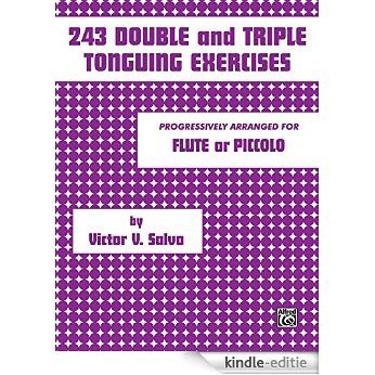 243 Double and Triple Tonguing Exercises: Progressively Arranged for Flute or Piccolo: 0 [Print Replica] [Kindle-editie]