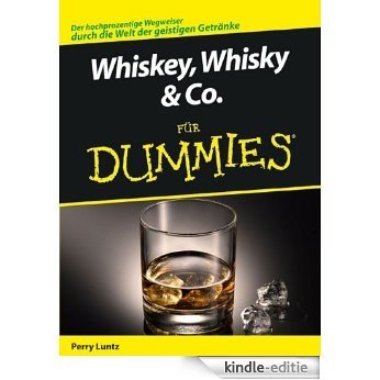 Whiskey, Whisky & Co. für Dummies [Kindle-editie]