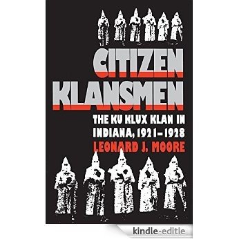 Citizen Klansmen: The Ku Klux Klan in Indiana, 1921-1928 [Kindle-editie]