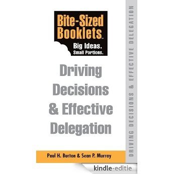 Driving Decisions & Effective Delegation - Bite-Sized Booklet (English Edition) [Kindle-editie]
