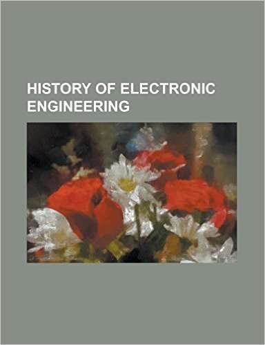 History of Electronic Engineering: ARC Converter, Astron (Wristwatch), Atanasoff-Berry Computer, CDC 1604, Cockcroft-Walton Generator, Colossus Comput