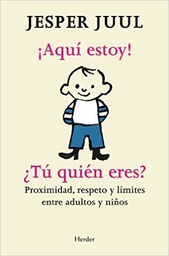 ¡Aquí estoy! ¿Tú quién eres?: Proximidad, respeto y límites entre adultos y niños (Spanish Edition)