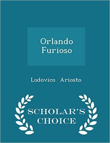 Orlando Furioso - Scholar's Choice Edition