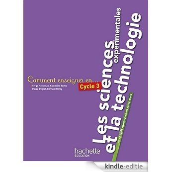 Comment enseigner les sciences expérimentales et la technologie au cycle 3 (Comment enseigner en...) (French Edition) [Print Replica] [Kindle-editie]