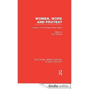 Women, Work, and Protest: A Century of U.S. Women's Labor History (Routledge Library Editions: Women's History) [Kindle-editie]