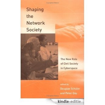 Shaping the Network Society: The New Role of Civil Society in Cyberspace: The New Role of Civic Society in Cyberspace (English Edition) [Kindle-editie]
