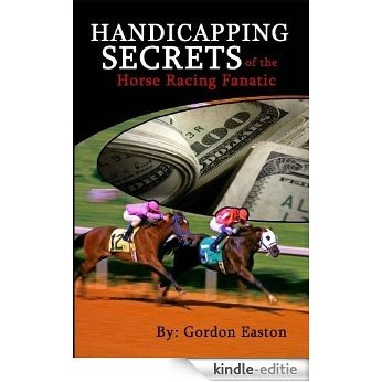 Handicapping Secrets of The Horse Racing Fanatic (English Edition) [Kindle-editie]