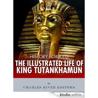 History for Kids: The Illustrated Life of King Tutankhamun (English Edition) [Kindle-editie]