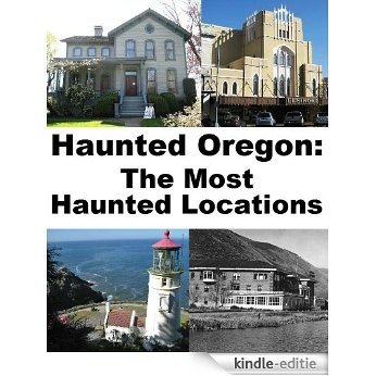 Haunted Oregon: The Most Haunted Locations (English Edition) [Kindle-editie]