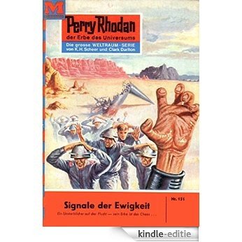 Perry Rhodan 151: Signale der Ewigkeit (Heftroman): Perry Rhodan-Zyklus "Das Zweite Imperium" (Perry Rhodan-Erstauflage) (German Edition) [Kindle-editie]