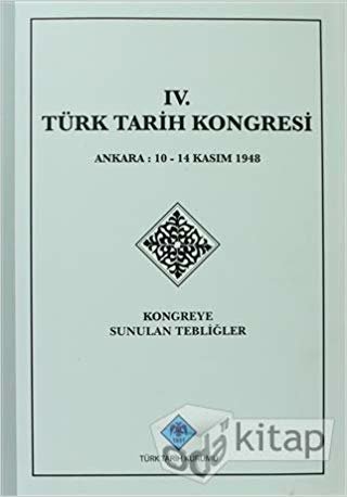 4. Türk Tarih Kongresi: Kongreye Sunulan Tebliğler