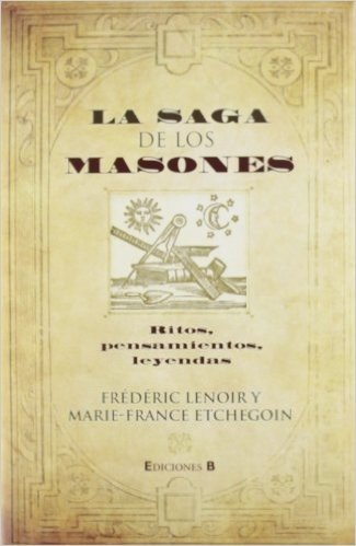 La Saga de los Masones: Ritos, Pensamientos, Leyndas