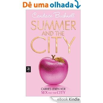 Summer and the City - Carries Leben vor Sex and the City: Band 2 (The Carrie Diaries) [eBook Kindle]