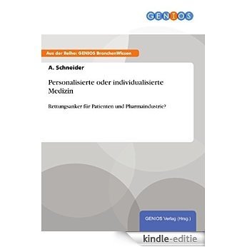 Personalisierte oder individualisierte Medizin: Rettungsanker für Patienten und Pharmaindustrie? [Kindle-editie] beoordelingen
