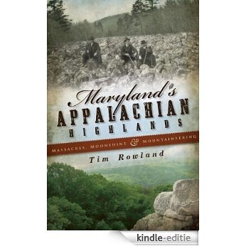 Maryland's Appalachian Highlands: Massacres, Moonshine & Mountaineering (English Edition) [Kindle-editie] beoordelingen