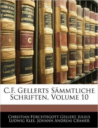 C.F. Gellerts Smmtliche Schriften, Volume 10