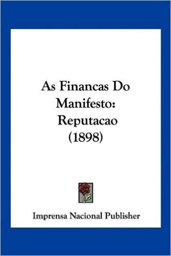 As Financas Do Manifesto: Reputacao (1898)