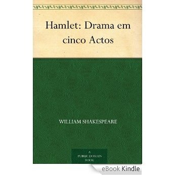 Hamlet: Drama em cinco Actos [eBook Kindle]