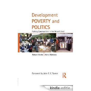 Development Poverty and Politics: Putting Communities in the Driver's Seat (Routledge Studies in Development and Society) [Kindle-editie]
