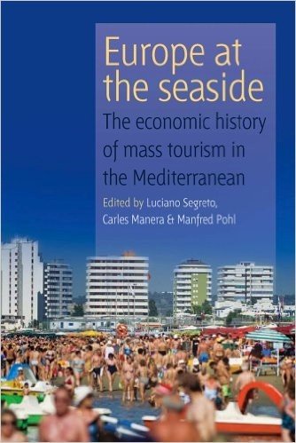 Europe at the Seaside: The Economic History of Mass Tourism in the Mediterranean